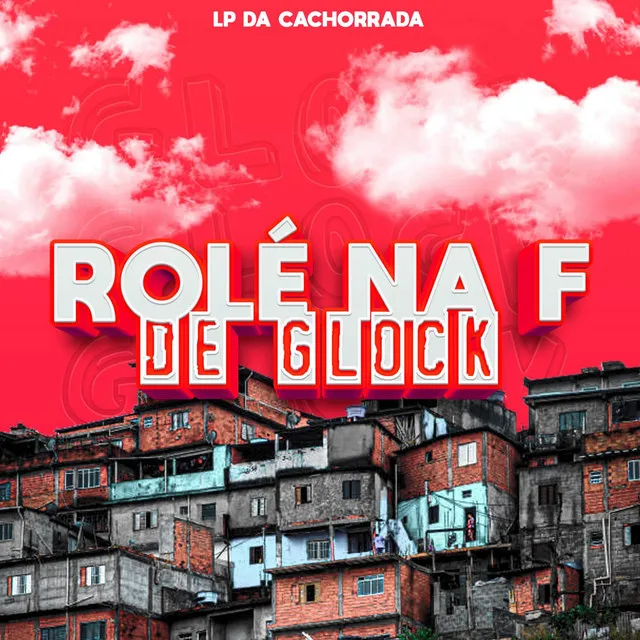 Rolê Na F de Glock