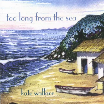 Too Long from the Sea by Kate Wallace