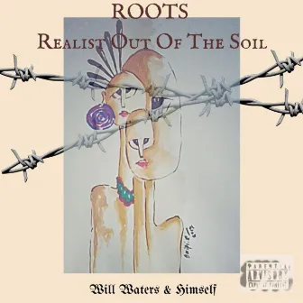 ROOTS. Realest Out Of The Soil by Will Waters and Himself