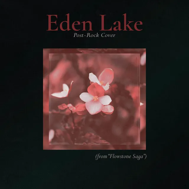 Eden Lake - Post-Rock Cover (from "Flowstone Saga")