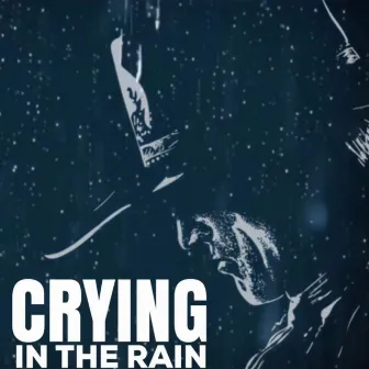 Crying in the Rain by Roy Caudill