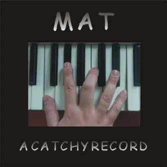 A Catchy Record by Mat