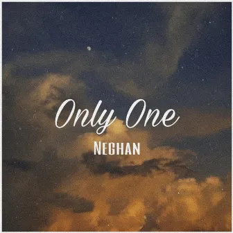 Only One by NEGHAN