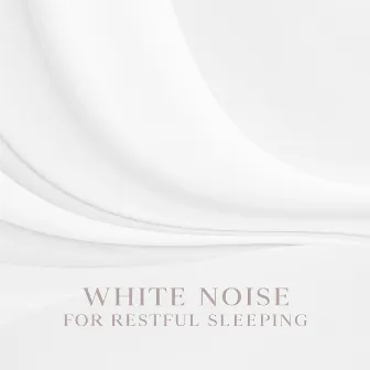 White Noise for Restful Sleeping: Peaceful Night with Relaxation Sounds, Natural Sleep Aid for Insomnia by Night White Noise Universe