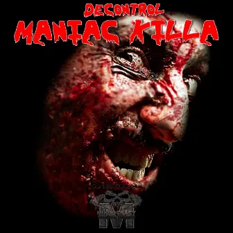 Maniac Killa by Decontrol