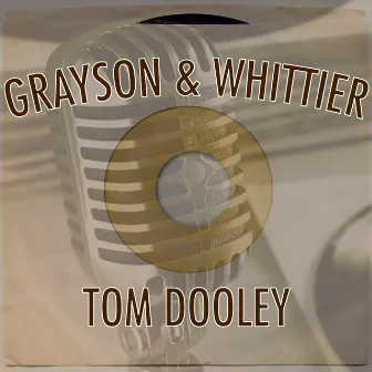 Tom Dooley by Grayson & Whitter