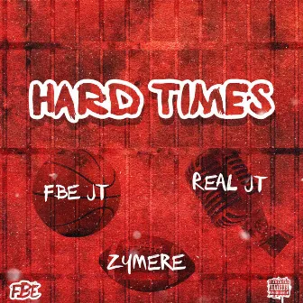 Hard Times by FBE JT