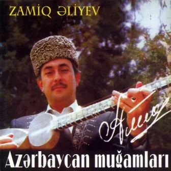 Azərbaycan Muğamları by Zamiq Əliyev