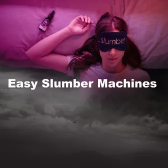 Easy Slumber Machines by Deep Sleep Collection