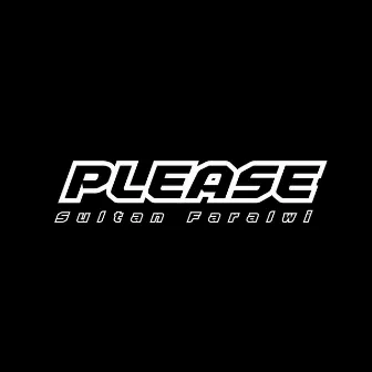 PLEASE by Sultan Faralwi