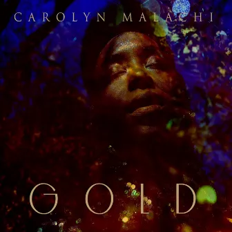 GOLD by Carolyn Malachi