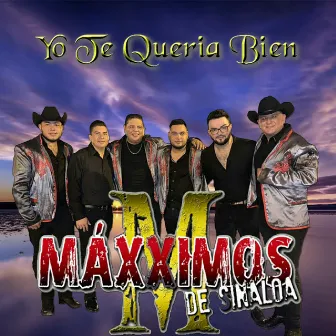 Yo Te Quería Bien by Maxximos De Sinaloa