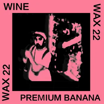 WAX BEATS 22 by WINE