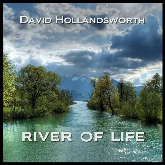 River of Life by David Hollandsworth