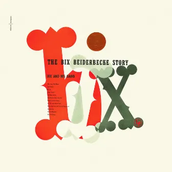 The Bix Beiderbecke Story by Bix Beiderbecke