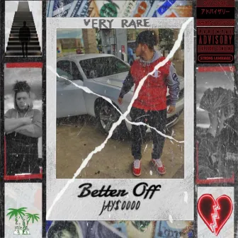 BETTER OFF by jay$oooo