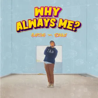 Why Always Me? by Alarcono