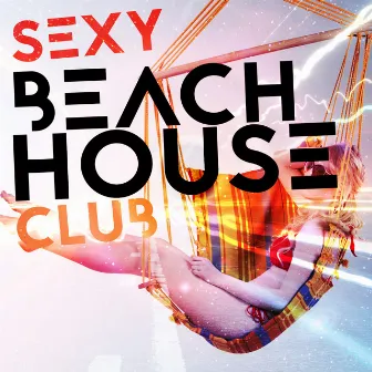 Sexy Beach House Club by Unknown Artist