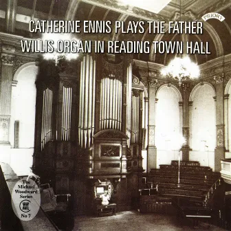 The Father Willis Organ in Reading Town Hall by Catherine Ennis