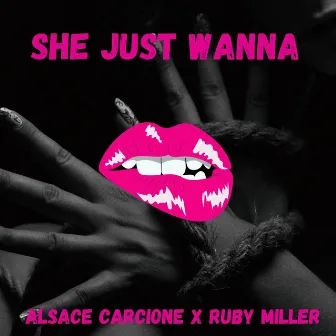 She Just Wanna by Alsace Carcione