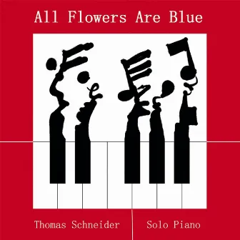 All Flowers Are Blue by Thomas Schneider