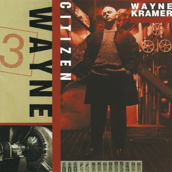 Citizen Wayne by Wayne Kramer