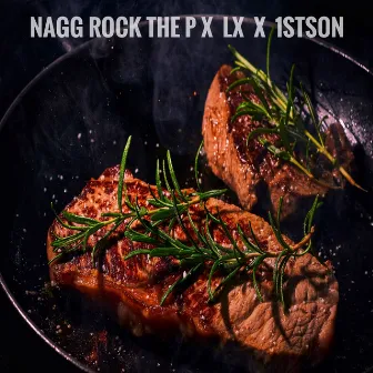 Steak by NAGG ROCK the P