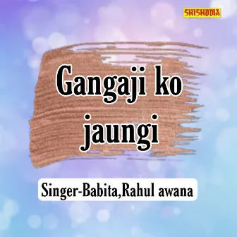 Gangaji Ko Jaungi by Babita