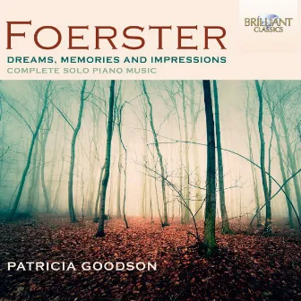 Foerster: Dreams, Memories and Impressions (Complete Solo Piano Music) by Josef Bohuslav Foerster