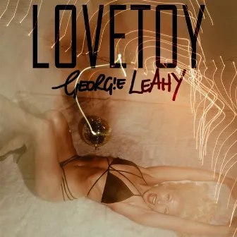 Lovetoy by Georgie Leahy