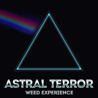 Weed Experience by Astral Terror