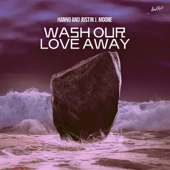 Wash Our Love Away by Justin J. Moore