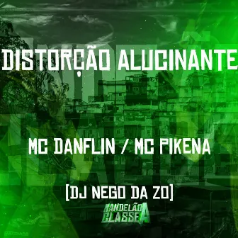 Distorção Alucinante by Mc Pikena