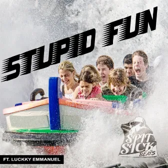 STUPID FUN by SpitSickBeats