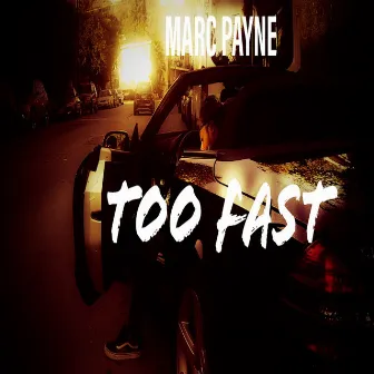 Too Fast by Marc Payne