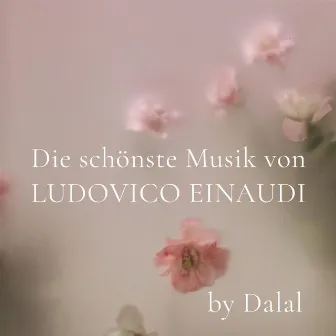 Die schönste Musik von Ludovico Einaudi by Dalal