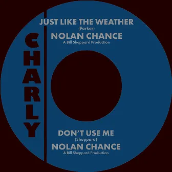 Just like The Weather / Don't Use Me by Nolan Chance