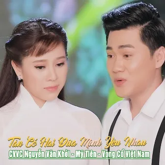 Tân Cổ Hai Đứa Mình Yêu Nhau by Mỹ Tiên