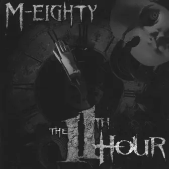 The 11th Hour by M-Eighty