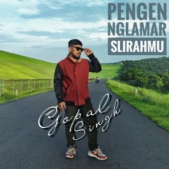 Pengen Nglamar Slirahmu by Gopal Singh