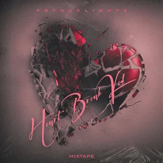 HEART BREAK KID (MIXTAPE) by Pryncelightz