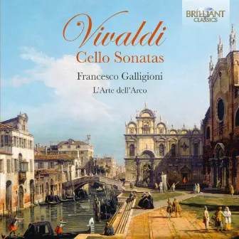 Vivaldi: Cello Sonatas by Francesco Galligioni