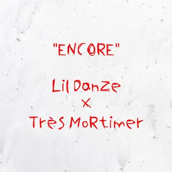 ENCORE by Lil Danze