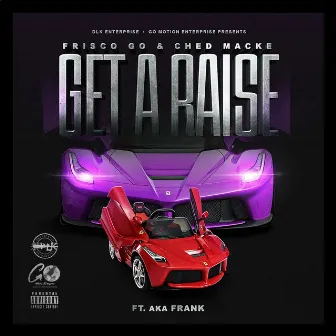 Get A Raise (feat. AKA Frank) by Frisco GO