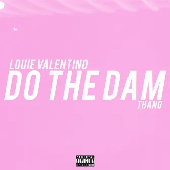 Do the Dam Thang by Louie Valentino