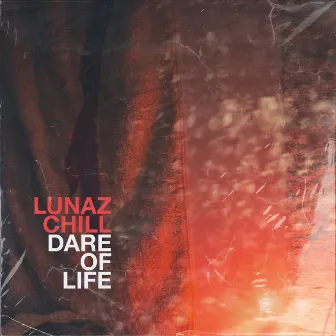 Dare Of Life by Lunaz Chill