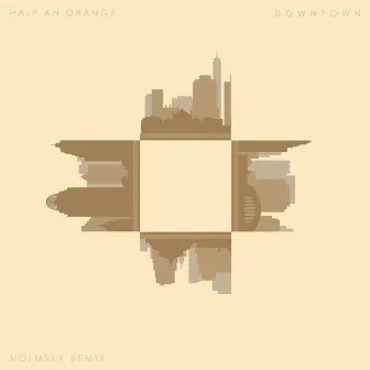 Downtown (Holmsey Remix) by Half an Orange