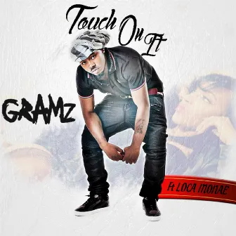 Touch On It by Gramz