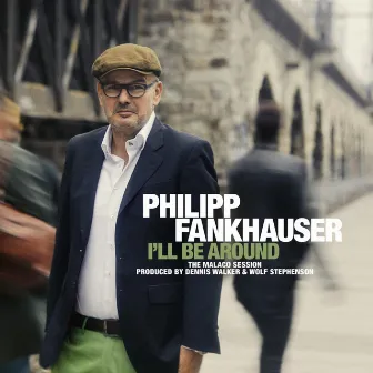 I'll Be Around by Philipp Fankhauser