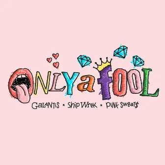 Only A Fool (with Pink Sweat$) by Ship Wrek